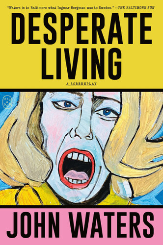 Desperate Living: A Screenplay book cover by John Waters