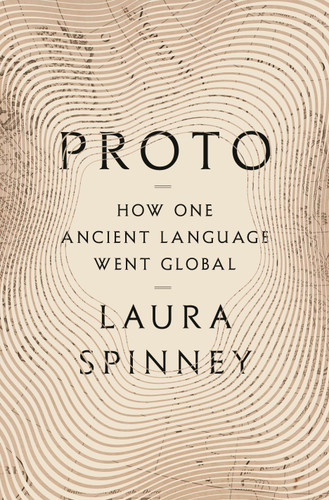 Proto: How One Ancient Language Went Global book cover by Laura Spinney
