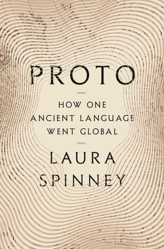 Proto: How One Ancient Language Went Global book cover by Laura Spinney
