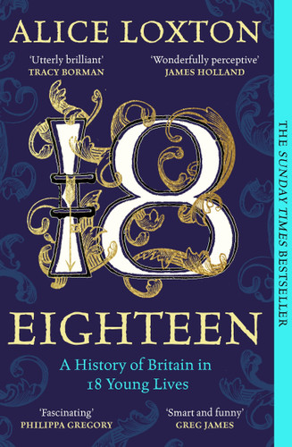 Eighteen: A History of Britain in 18 Young Lives book cover by Alice Loxton