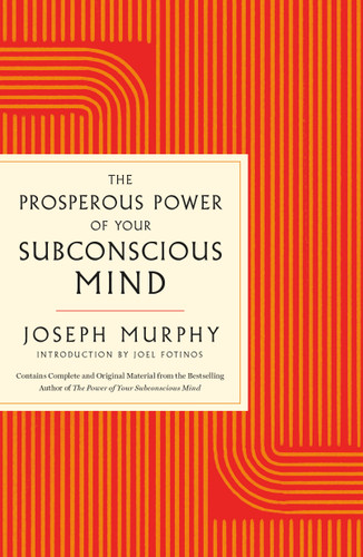 The Prosperous Power of Your Subconscious Mind: Contains Complete and Original Material from the Bestselling Author of The Power of Your Subconscious Mind (GPS Guides to Life) book cover by Joseph Murphy