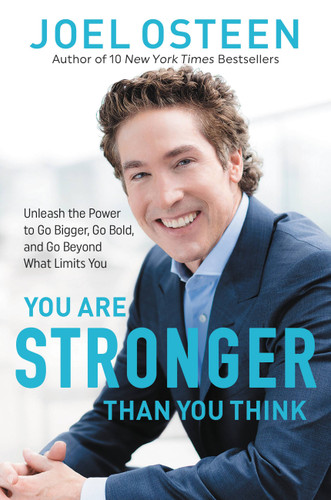 You Are Stronger than You Think: Unleash the Power to Go Bigger, Go Bold, and Go Beyond What Limits You book cover by Joel Osteen