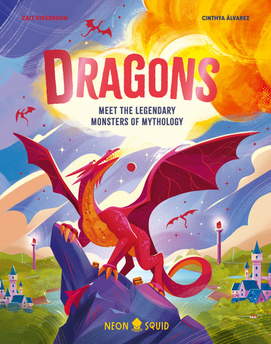 Dragons: Meet the Legendary Monsters of Mythology (Myth Busters) book cover by Dr. Cait Stevenson, Neon Squid