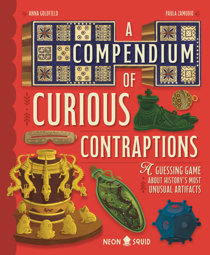 A Compendium of Curious Contraptions: A Guessing Game About History's Most Unusual Artifacts book cover by Anna Goldfield, Neon Squid