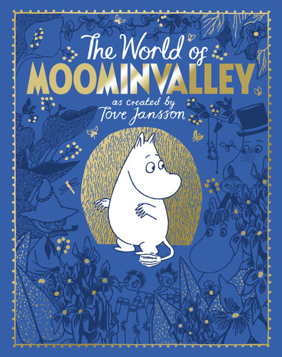The Moomins: The World of Moominvalley: 80th Anniversary Edition – A stunning gift book containing everything you need to know about the Moomins book cover by Tove Jansson, Philip Ardagh