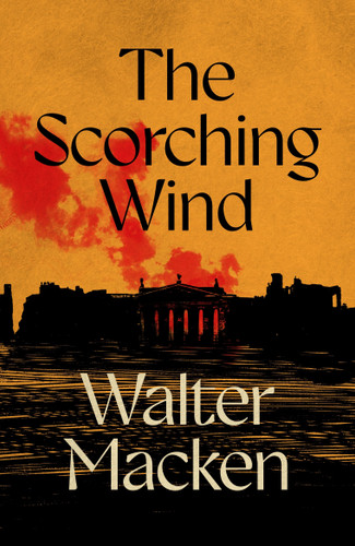 The Scorching Wind: The Final Instalment of the Ambitious and Enthralling Irish Trilogy (Irish Trilogy #3) book cover by Walter Macken