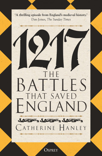 1217: The Battles that Saved England book cover by Catherine Hanley