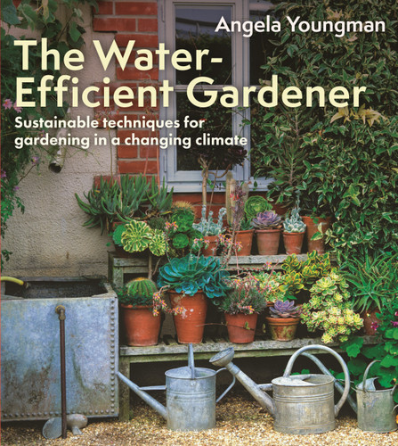 The Water-Efficient Gardener: Sustainable techniques for growing in a changing climate book cover by Angela Youngman