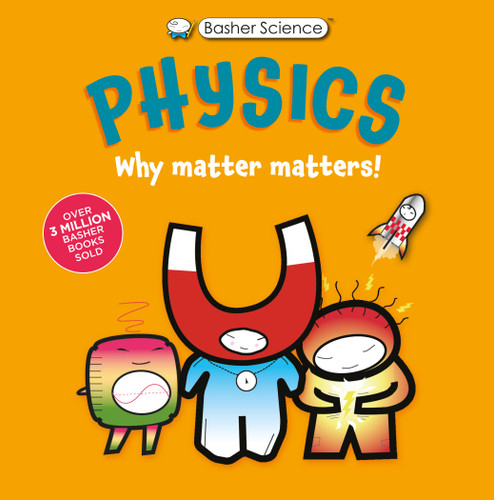 Basher Science: Physics: Why Matter Matters! (Basher Science) book cover by Dan Green, Simon Basher