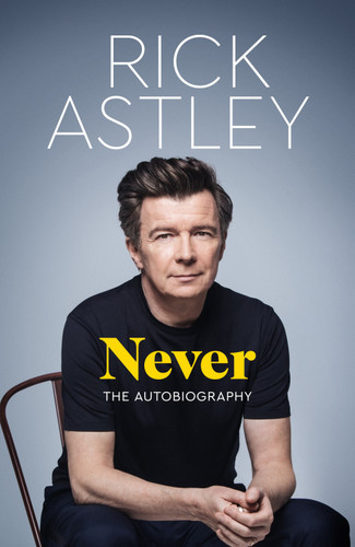 Never: The Autobiography book cover by Rick Astley