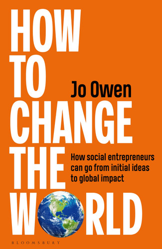 How to Change the World: How social entrepreneurs can go from initial ideas to global impact book cover by Jo Owen