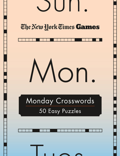 New York Times Games Monday Crosswords: 50 Easy Puzzles (New York Times Games Day of the Week Spiral Puzzles #1) book cover by The New York Times