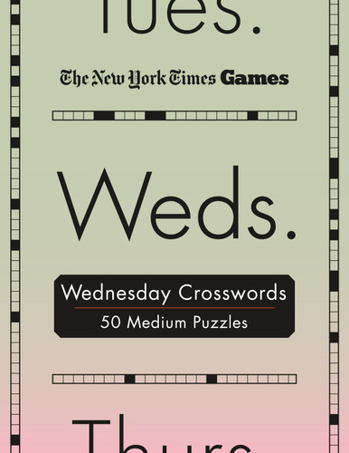 New York Times Games Wednesday Crosswords: 50 Medium Puzzles (New York Times Games Day of the Week Spiral Puzzles #3) book cover by The New York Times