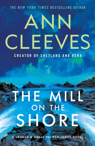 The Mill on the Shore: A George & Molly Palmer-Jones Novel (George & Molly Palmer-Jones Series #7) book cover by Ann Cleeves