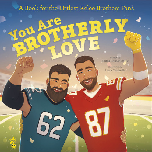 You Are Brotherly Love: A Book for the Littlest Kelce Brothers Fans book cover by Emma Carlson Berne