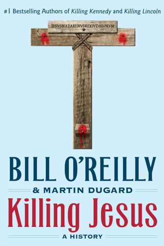 Killing Jesus: A History (Bill O'Reilly's Killing Series) book cover by Bill O'Reilly, Martin Dugard