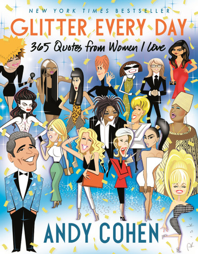 Glitter Every Day: 365 Quotes from Women I Love book cover by Andy Cohen
