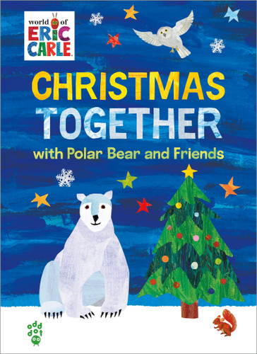 Christmas Together with Polar Bear and Friends (World of Eric Carle): The Perfect Gift for Christmas book cover by Eric Carle, Odd Dot