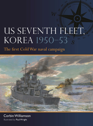 US Seventh Fleet, Korea 1950–53: The first Cold War naval campaign (Fleet #12) book cover by Corbin Williamson