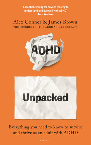 ADHD Unpacked: The Official ADHD Guide from the Makers of the Hit Podcast, The ADHD Adults book cover by Alex Conner, James Brown