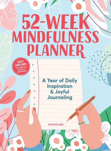 52-Week Mindfulness Planner: A Year of Daily Inspiration & Joyful Journaling - Cover