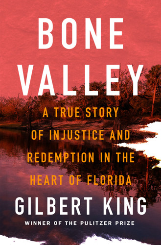 Bone Valley: A True Story of Injustice and Redemption in the Heart of Florida book cover by Gilbert King