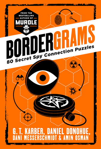 Bordergrams: 80 Secret Spy Connection Puzzles from the Bestselling Author of Murdle book cover by G. T. Karber, Daniel Donohue, Dani Messerschmidt, Amin Osman