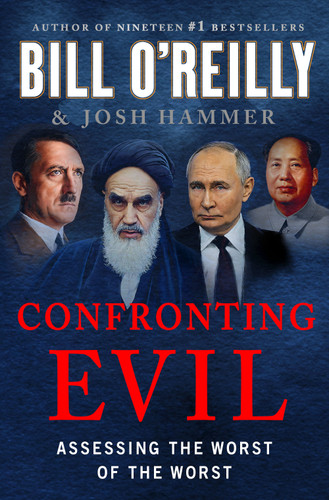 Confronting Evil: Assessing the Worst of the Worst (Bill O'Reilly's Confronting Series) book cover by Bill O'Reilly, Josh Hammer