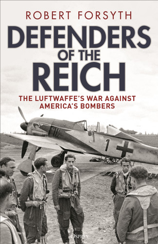 Defenders of the Reich: The Luftwaffe’s War Against America’s Bombers book cover by Robert Forsyth