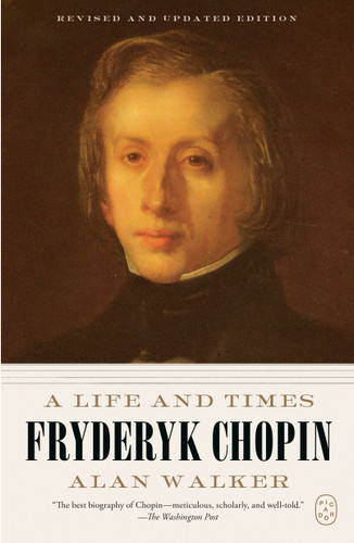 Fryderyk Chopin: A Life and Times (Revised and Updated Edition) book cover by Dr. Alan Walker