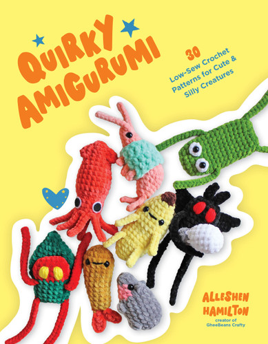 Quirky Amigurumi: 30 Low-Sew Crochet Patterns for Cute & Silly Creatures book cover by Alleshen Hamilton