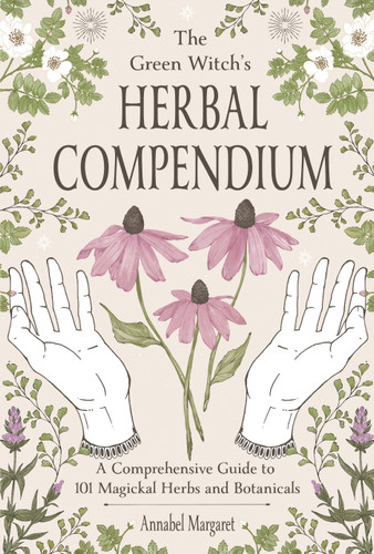 The Green Witch’s Herbal Compendium: A Comprehensive Guide to 101 Magickal Herbs and Botanicals book cover by Annabel Margaret