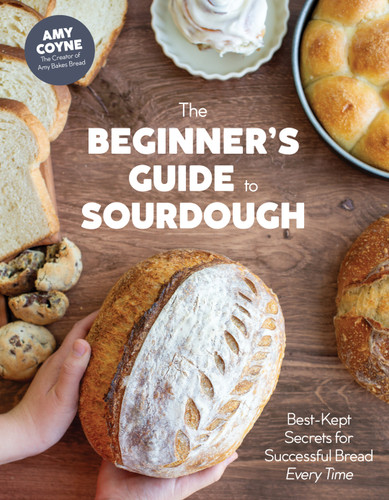 The Beginner's Guide to Sourdough: Best-Kept Secrets for Successful Bread Every Time book cover by Amy Coyne