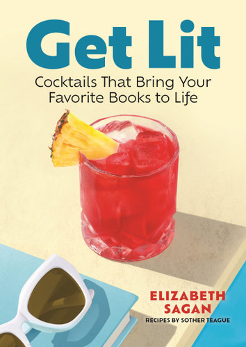 Get Lit: Cocktails That Bring Your Favorite Books to Life book cover by Elizabeth Sagan