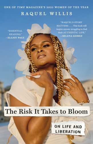 The Risk It Takes to Bloom: On Life and Liberation book cover by Raquel Willis