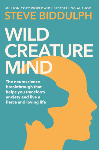 Wild Creature Mind: Transform Anxiety and Live a Fiercely Loving Life book cover by Steve Biddulph