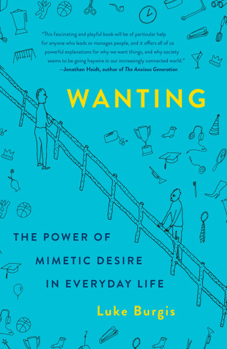 Wanting: The Power of Mimetic Desire in Everyday Life book cover by Luke Burgis
