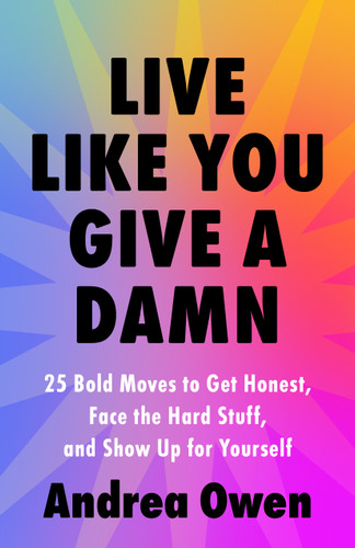 Live Like You Give a Damn: 25 Bold Moves to Get Honest, Face the Hard Stuff, and Show Up for Yourself book cover by Andrea Owen