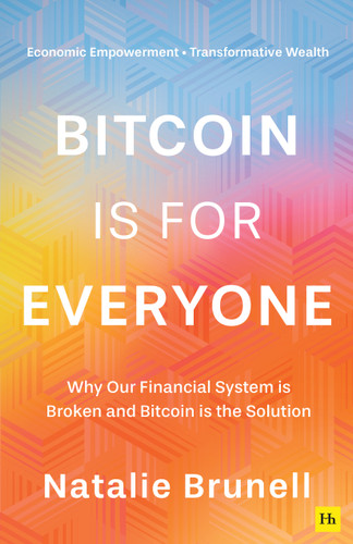 Bitcoin is for Everyone: Why our financial system is broken and Bitcoin is the solution book cover by Natalie Brunell