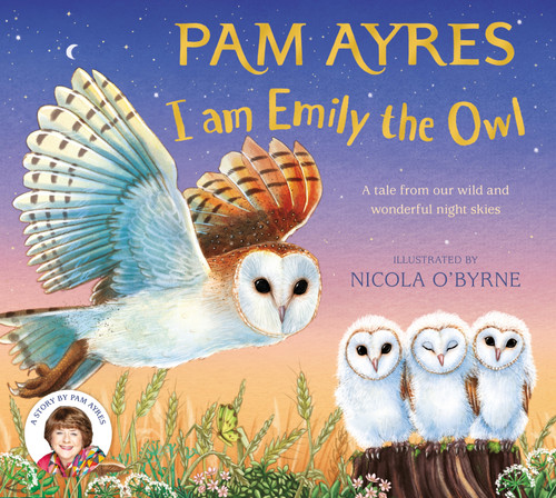 I am Emily the Owl: A tale from our wild and wonderful night skies (Pam Ayres Animal Stories #3) book cover by Pam Ayres