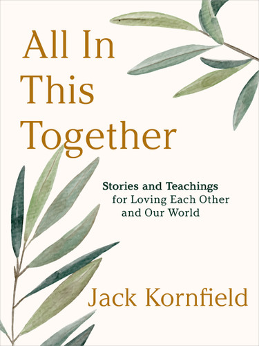 All in This Together: Stories and Teachings for Loving Each Other and Our World book cover by Jack Kornfield, PhD