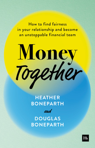 Money Together: How to find fairness in your relationship and become an unstoppable financial team book cover by Heather Boneparth, Douglas Boneparth