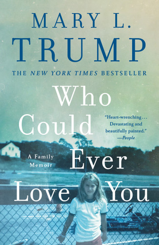 Who Could Ever Love You: A Family Memoir book cover by Mary L. Trump, PhD