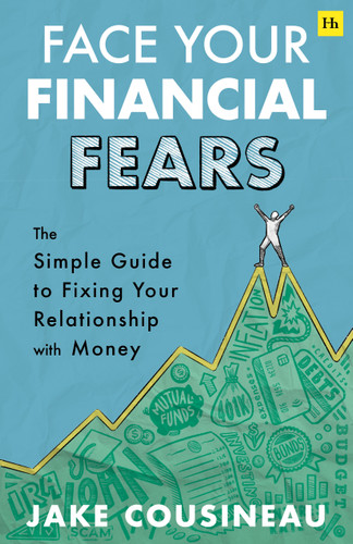 Face Your Financial Fears: The simple guide to fixing your relationship with money book cover by Jake Cousineau