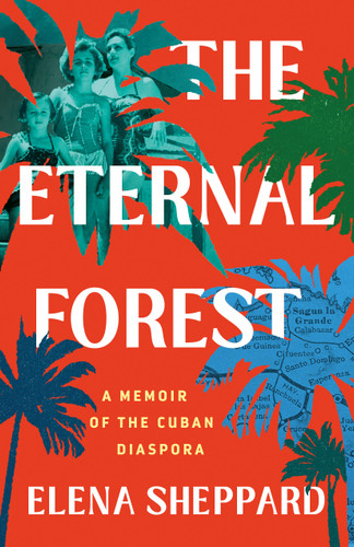 The Eternal Forest: A Memoir of the Cuban Diaspora book cover by Elena Sheppard