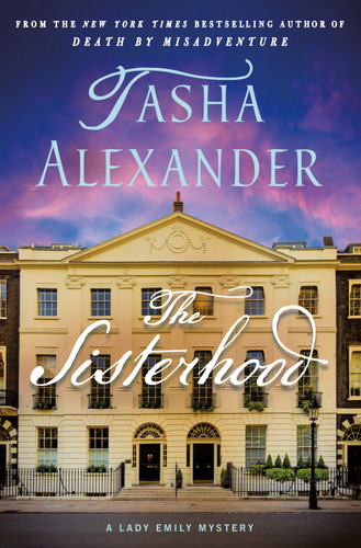 The Sisterhood: A Lady Emily Mystery (Lady Emily Mysteries #19) book cover by Tasha Alexander