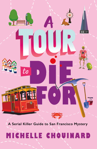 A Tour to Die For: A Serial Killer Guide to San Francisco Mystery book cover by Michelle Chouinard