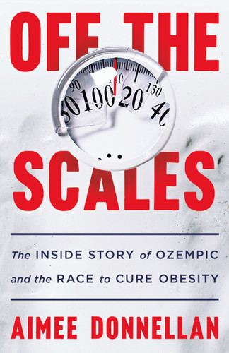 Off the Scales: The Inside Story of Ozempic and the Race to Cure Obesity book cover by Aimee Donnellan