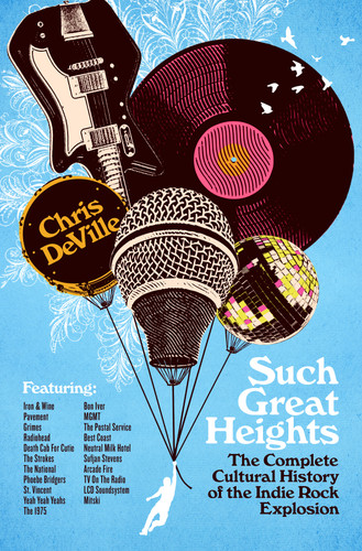 Such Great Heights: The Complete Cultural History of the Indie Rock Explosion book cover by Chris DeVille