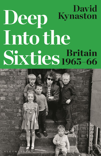 Deep Into the Sixties: Britain 1965–66 book cover by David Kynaston